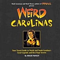 Weird Carolinas, Volume 19: Your Travel Guide to North and South Carolinas Local Legends and Best Kept Secrets (Paperback)