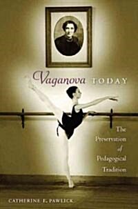 Vaganova Today: The Preservation of Pedagogical Tradition (Hardcover)