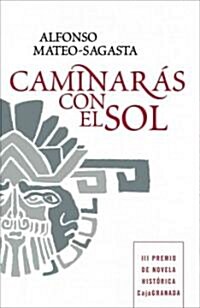 Caminaras Con el Sol = You Will Walk with the Sun (Hardcover)