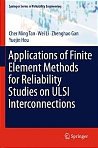 Applications of Finite Element Methods for Reliability Studies on ULSI Interconnections (Hardcover)