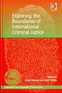 Exploring the Boundaries of International Criminal Justice (Hardcover)
