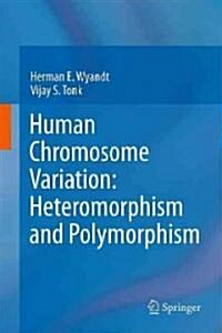 Human Chromosome Variation: Heteromorphism and Polymorphism (Hardcover)