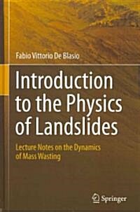 Introduction to the Physics of Landslides: Lecture Notes on the Dynamics of Mass Wasting (Hardcover, 2011)