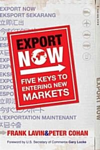 Export Now : Five Keys to Entering New Markets (Hardcover)