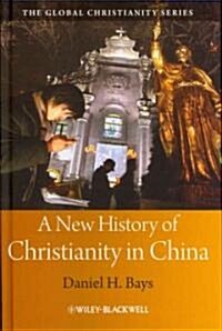 A New History of Christianity in China (Hardcover)