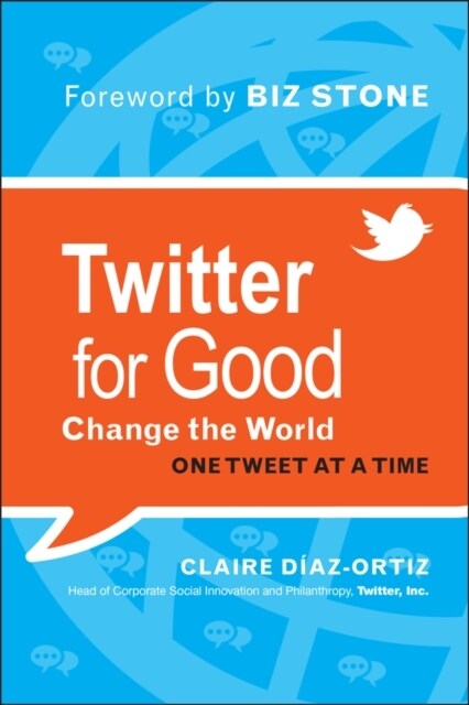 Twitter for Good: Change the World One Tweet at a Time (Hardcover)