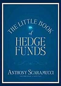 The Little Book of Hedge Funds: What You Need to Know about Hedge Funds, But the Managers Wont Tell You (Hardcover)