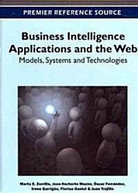 Business Intelligence Applications and the Web: Models, Systems and Technologies (Hardcover)