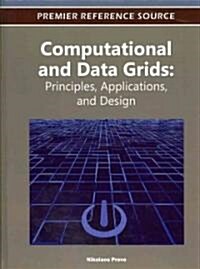 Computational and Data Grids: Principles, Applications and Design (Hardcover)