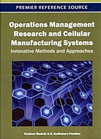 Operations Management Research and Cellular Manufacturing Systems: Innovative Methods and Approaches                                                   (Hardcover)