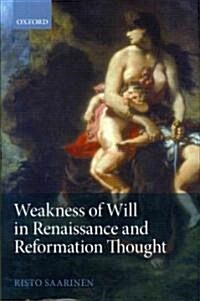 Weakness of Will in Renaissance and Reformation Thought (Hardcover, New)