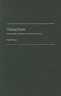 Uniting States: Voluntary Union in World Politics (Hardcover)