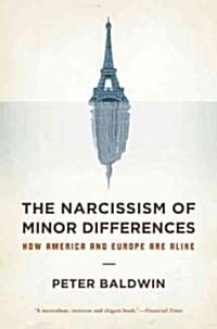The Narcissism of Minor Differences: How America and Europe Are Alike (Paperback)