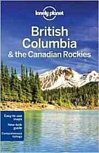 Lonely Planet British Columbia & the Canadian Rockies [With Map] (Paperback, 5)
