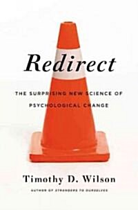 Redirect: The Surprising New Science of Psychological Change (Hardcover)