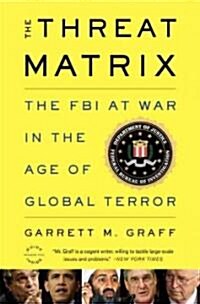 The Threat Matrix: Inside Robert Muellers FBI and the War on Global Terror (Paperback)