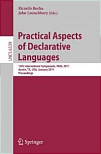 Practical Aspects of Declarative Languages: 13th International Symposium, Padl 2011, Austin, Tx, Usa, January 24-25, 2011. Proceedings (Paperback)