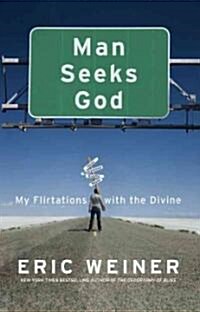 Man Seeks God: My Flirtations With the Divine (Hardcover)