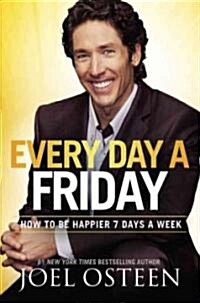 Every Day a Friday: How to Be Happier 7 Days a Week (Hardcover)