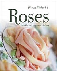 Di Van Niekerks Roses in Silk and Organza Ribbon (Hardcover)