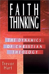 Faith Thinking: The Dynamics of Christian Theology (Paperback)