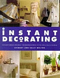 Instant Decorating: Innovative Interiors with Impact--100 Sensational Effects That You Can Achieve in a Weekend (Hardcover)