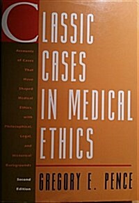 Classic Cases in Medical Ethics: Accounts of Cases That Have Shaped Medical Ethics, With Philosophical, Legal, and Historical Backgrounds (Paperback, 2nd)