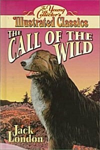 Call of the Wild: The Young Collectors Illustrated Classics (Hardcover)