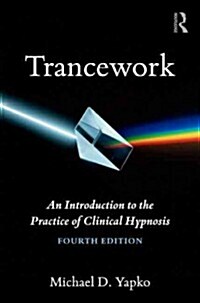 Trancework : An Introduction to the Practice of Clinical Hypnosis (Hardcover, 4 New edition)