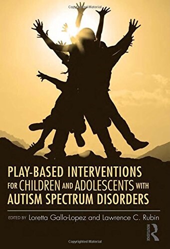 Play-Based Interventions for Children and Adolescents with Autism Spectrum Disorders (Hardcover)