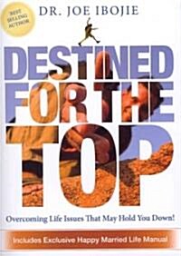 Destined for the Top: Overcoming Life Issues That May Hold You Down! (Paperback)