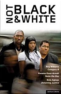 Not Black and White : Category B; Seize the Day; Detaining Justice (Paperback)