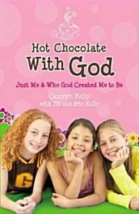 Hot Chocolate with God: Just Me & Who God Created Me to Be (Paperback)