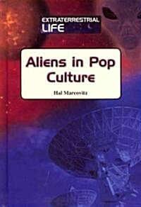 Aliens in Pop Culture (Library Binding)