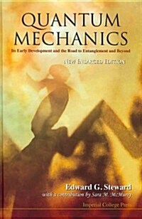 Quantum Mechanics: Its Early Development And The Road To Entanglement And Beyond (New Enlarged Edition) (Hardcover, Enlarged ed)