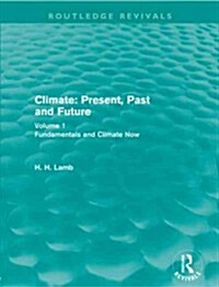 Climate: Present, Past and Future : Volume 1: Fundamentals and Climate Now (Paperback)