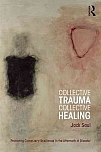 Collective Trauma, Collective Healing : Promoting Community Resilience in the Aftermath of Disaster (Paperback)