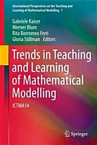 Trends in Teaching and Learning of Mathematical Modelling: Ictma14 (Hardcover, 2011)