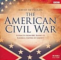 The American Civil War : The Extracts from BBC Radio 4s America, Empire of Liberty (CD-Audio)