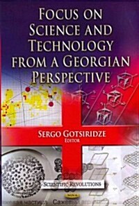 Focus on Science and Technology from a Georgian Perspective (Hardcover)