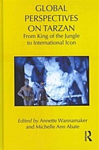 Global Perspectives on Tarzan : From King of the Jungle to International Icon (Hardcover)