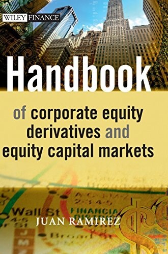 Handbook of Corporate Equity Derivatives and Equity Capital Markets (Hardcover)