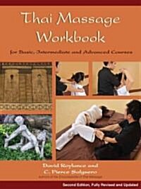 Thai Massage Workbook : For Basic, Intermediate, and Advanced Courses (Paperback, 2nd Edition, Revised)