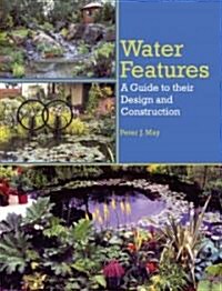 Water Features : A Guide to Their Design and Construction (Paperback, New ed)