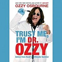 Trust Me, Im Dr. Ozzy: Advice from Rocks Ultimate Survivor (Audio CD)