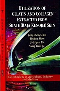 Utilization of Collagen & Gelatin Extracted from Skate (Raja Kenojei) Skin (Paperback, UK)