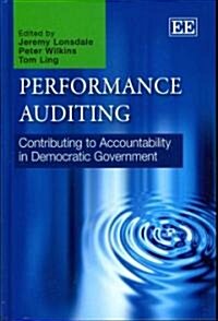 Performance Auditing : Contributing to Accountability in Democratic Government (Hardcover)