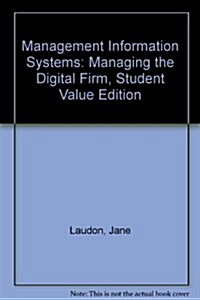 Management Information Systems: Managing the Digital Firm, Student Value Edition (Loose Leaf, 10)