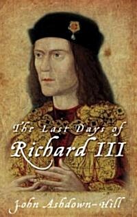 The Last Days of Richard III (Paperback)