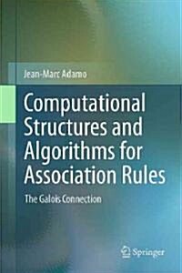 Computational Structures and Algorithms for Association Rules (Hardcover)